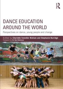 Dance Education Around the World: Perspectives on Dance, Young People and Change