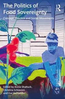 The Politics of Food Sovereignty: Concept, Practice and Social Movements