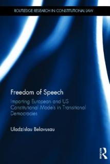 Freedom of Speech: Importing European and Us Constitutional Models in Transitional Democracies