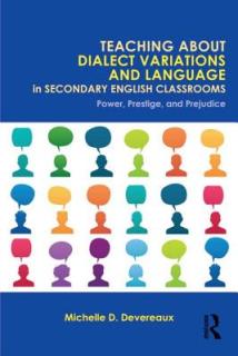 Teaching About Dialect Variations and Language in Secondary English Classrooms: Power, Prestige, and Prejudice