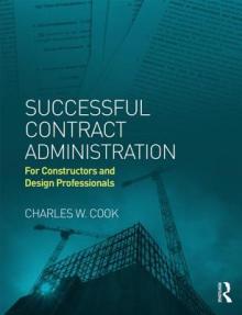 Successful Contract Administration: For Constructors and Design Professionals
