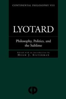 Lyotard: Philosophy, Politics and the Sublime