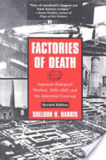 Factories of Death: Japanese Biological Warfare, 1932-1945, and the American Cover-Up