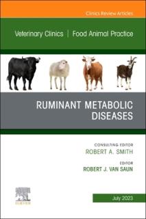 Ruminant Metabolic Diseases, an Issue of Veterinary Clinics of North America: Food Animal Practice: Volume 39-2