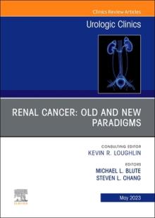 Renal Cancer: Old and New Paradigms, an Issue of Urologic Clinics: Volume 50-2