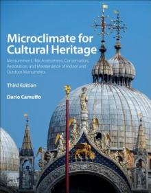 Microclimate for Cultural Heritage: Measurement, Risk Assessment, Conservation, Restoration, and Maintenance of Indoor and Outdoor Monuments