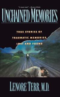 Unchained Memories: True Stories of Traumatic Memories Lost and Found