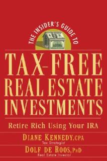 The Insider's Guide to Tax-Free Real Estate Investments: Retire Rich Using Your IRA