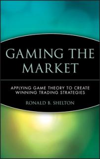 Gaming the Market: Applying Game Theory to Create Winning Trading Strategies