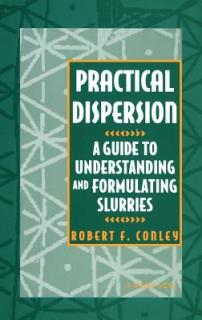 Practical Dispersion: A Guide to Understanding and Formulating Slurries