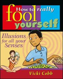 How to Really Fool Yourself: Illusions for All Your Senses