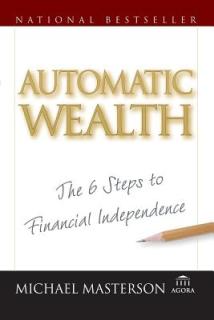Automatic Wealth: The Six Steps to Financial Independence