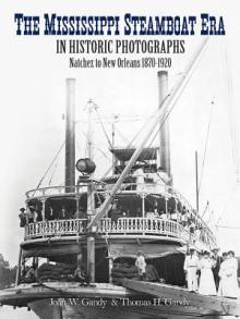 The Mississippi Steamboat Era in Historic Photographs: Natchez to New Orleans, 1870-1920