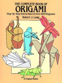 The Complete Book of Origami: Step-By-Step Instructions in Over 1000 Diagrams