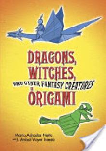 Dragons, Witches, and Other Fantasy Creatures in Origami