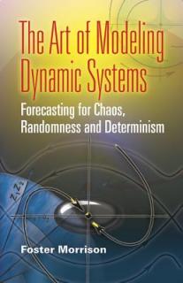 The Art of Modeling Dynamic Systems: Forecasting for Chaos, Randomness, and Determinism
