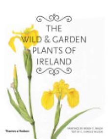 The Wild & Garden Plants of Ireland