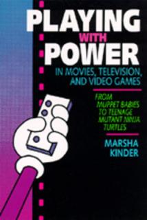 Playing with Power in Movies, Television, and Video Games: From Muppet Babies to Teenage Mutant Ninja Turtles