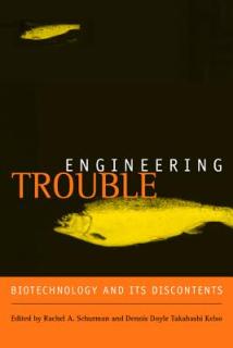 Engineering Trouble: Biotechnology and Its Discontents
