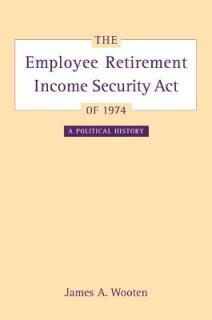 The Employee Retirement Income Security Act of 1974: A Political History Volume 11