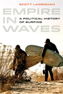 Empire in Waves, 1: A Political History of Surfing