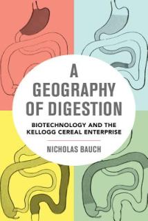 A Geography of Digestion: Biotechnology and the Kellogg Cereal Enterprise Volume 62