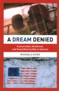 A Dream Denied: Incarceration, Recidivism, and Young Minority Men in America