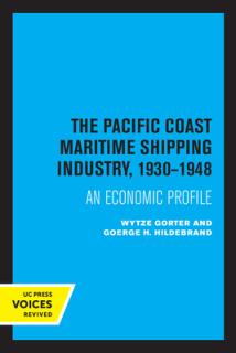 The Pacific Coast Maritime Shipping Industry, 1930-1948: An Economic Profile Volume 1