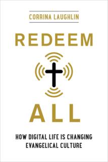 Redeem All: How Digital Life Is Changing Evangelical Culture