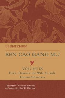 Ben Cao Gang Mu, Volume IX: Fowls, Domestic and Wild Animals, Human Substances Volume 9