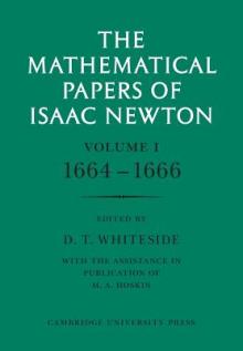 The Mathematical Papers of Isaac Newton: Volume 1