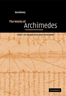 The Works of Archimedes: Volume 1, the Two Books on the Sphere and the Cylinder: Translation and Commentary