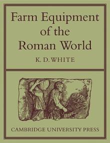 Farm Equipment of the Roman World
