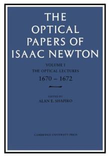 The Optical Papers of Isaac Newton: Volume 1, the Optical Lectures 1670-1672