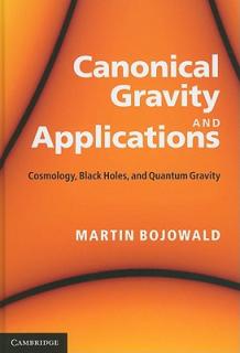 Canonical Gravity and Applications: Cosmology, Black Holes, and Quantum Gravity