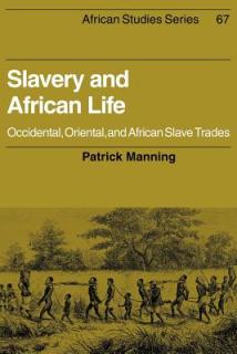 Slavery and African Life: Occidental, Oriental, and African Slave Trades