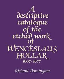 A Descriptive Catalogue of the Etched Work of Wenceslaus Hollar 1607 1677
