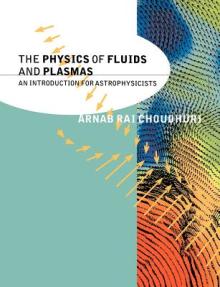 The Physics of Fluids and Plasmas: An Introduction for Astrophysicists