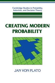 Creating Modern Probability: Its Mathematics, Physics and Philosophy in Historical Perspective