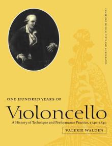 One Hundred Years of Violoncello: A History of Technique and Performance Practice, 1740 1840