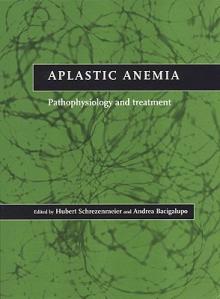 Aplastic Anemia: Pathophysiology and Treatment