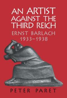 An Artist Against the Third Reich: Ernst Barlach, 1933-1938