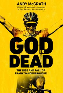God Is Dead: The Rise and Fall of Frank Vandenbroucke, Cycling's Great Wasted Talent