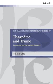 Theandric and Triune: John Owen and Christological Agency