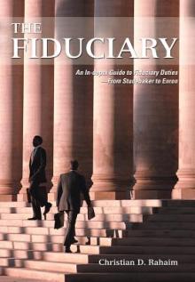 The Fiduciary: An In-depth Guide to Fiduciary Duties--From Studebaker to Enron