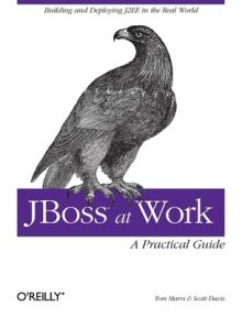 Jboss at Work: A Practical Guide