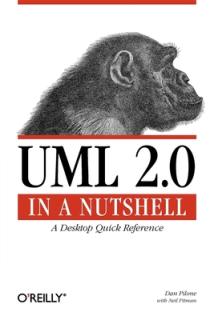 UML 2.0 in a Nutshell: A Desktop Quick Reference