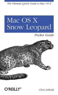 Mac OS X Snow Leopard Pocket Guide: The Ultimate Quick Guide to Mac OS X
