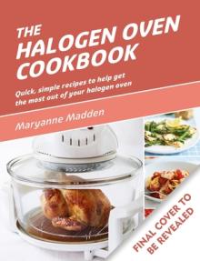 The Halogen Oven Cookbook: Quick and Easy Recipes for Every Day