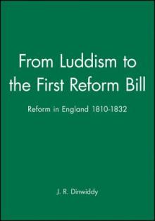 From Luddism to the First Reform Bill: Reform in England 1810-1832